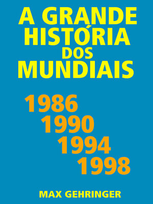 cover image of A grande história dos mundiais 1986, 1990, 1994, 1998